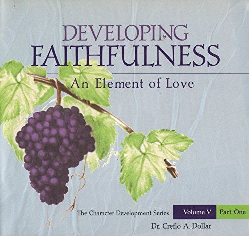 Developing Faithfulness: An Element Of God's Love Vol. 5, Pt. 1