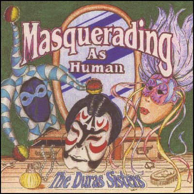 The Duras Sisters: Masquerading As Human w/ Artwork