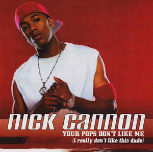 Nick Cannon: Your Pops Don't Like Me (I Really Don’t Like This Dude) Promo w/ Artwork