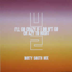 U2: I'll Go Crazy If I Don't Go Crazy Tonight: Dirty South Mix Promo w/ Artwork