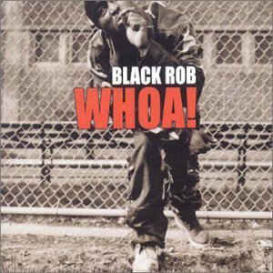 Black Rob: Whoa! Promo w/ Artwork