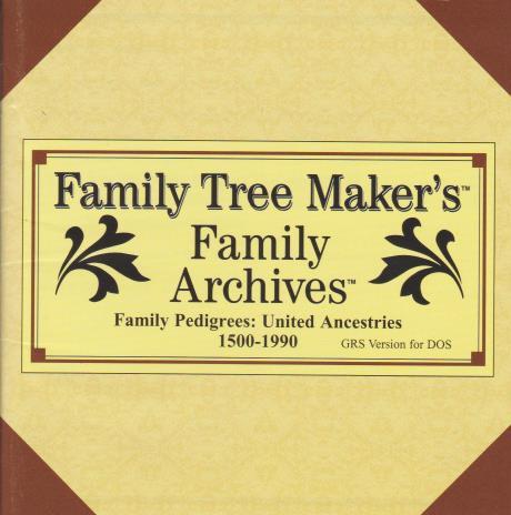 Family Tree Maker: Family Archives Family Pedigrees: United Ancestries 1500-1990