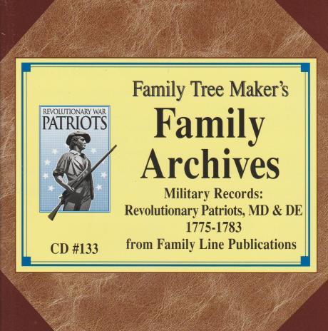 Family Tree Maker: Family Archives Military Records: Revolutionary Patriots, MD & DE 1775-1783