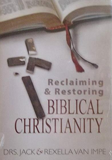 Reclaiming & Restoring Biblical Christianity