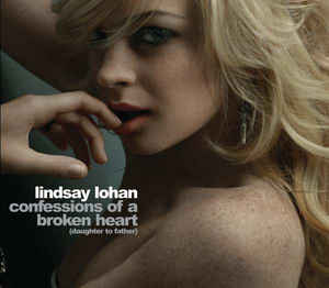 Lindsay Lohan: Confessions Of A Broken Heart (Daughter To Father) w/ Artwork