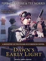 Dawn's Early Light: A Ministry Of Peculiar Occurrences Novel Unabridged - NeverDieMedia