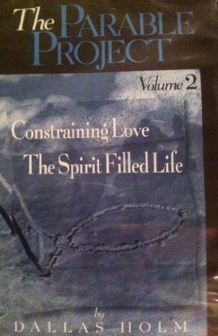 The Parable Project: Constraining Love The Spirit Filled Life Volume 2