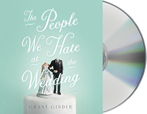 The People We Hate At The Wedding: A Novel Unabridged