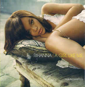Rihanna: A Girl Like Me Album Sampler Promo w/ Artwork
