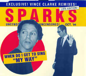 Sparks: When Do I Get To Sing "My Way" w/ Artwork