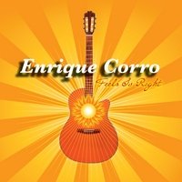 Enrique Corro: Feels So Right w/ Artwork