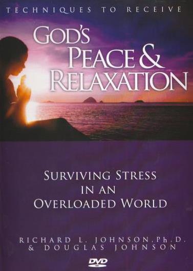 Techniques To Receive God's Peace & Relaxation: Surviving Stress In An Overloaded World