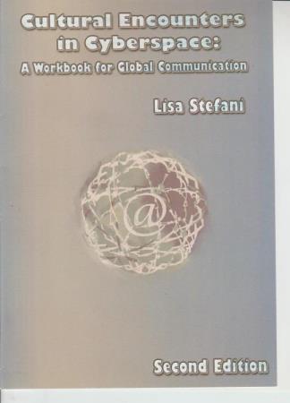 Cultural Encounters In Cyberspace: A Workbook For Gobal Communication 2nd