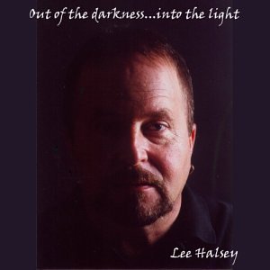 Lee Halsey: Out Of The Darkness...Into The Light w/ Artwork