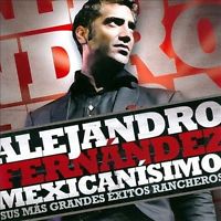 Alejandro Fernandez: Mexicanisimo: Sus Mas Grandes Exitos Rancheros w/ Hole-Punched Artwork