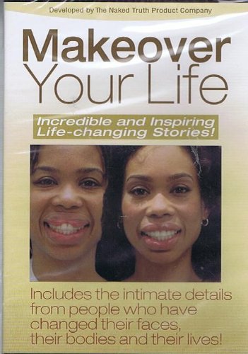 Makeover Your Life: Incredible & Inspiring Life-changing Stories!