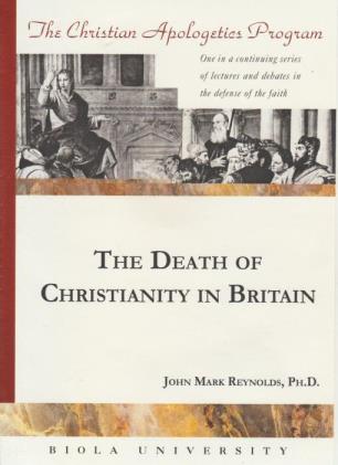 The Christian Apologetics Program: The Death Of Christianity In Britain