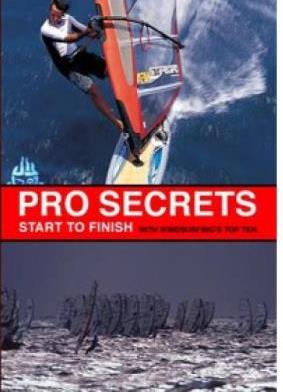 Pro Secrets: Start To Finish With Windsurfing's Top Ten