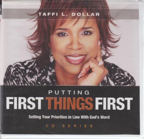Putting First Things First: Setting Your Priorities In Line With God's Word