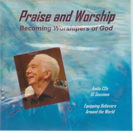 Praise & Worship: Becoming Worshipers Of God - NeverDieMedia