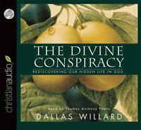 The Divine Conspiracy: Rediscovering Our Hidden Life In God Unabridged