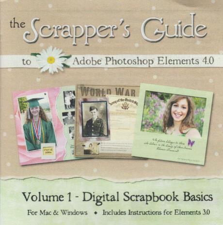 The Scrapper's Guide To Adobe Photoshop Elements 4: Digital Scrapbook Basics Volume 1