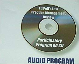 Ed Poll's Law Practice Management Review Participatory Audio Program