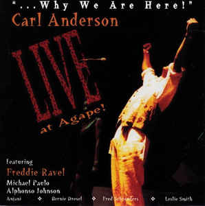 Carl Anderson: ...Why We Are Here! Live At Agape! w/ Artwork