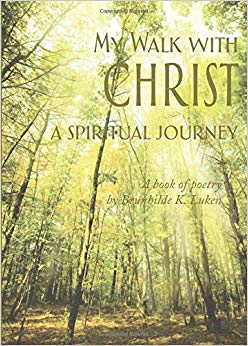 My Walk With Christ: A Spiritual Journey: A Book Of Poetry Unabridged
