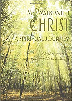 My Walk With Christ: A Spiritual Journey: A Book Of Poetry Unabridged