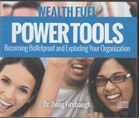 Wealth Fuel: Power Tools: Becoming Bulletproof & Exploding Your Organization