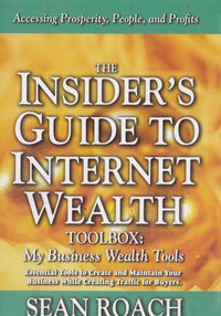 The Insiders Guide To Internet Wealth Toolbox: My Business Wealth Tools