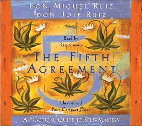 The Fifth Agreement: A Practical Guide To Self-Mastery Unabridged
