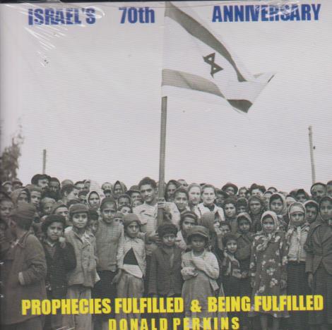 Israel's 70th Anniversary: Prophecies Fulfilled & Being Fulfilled By Donald Perkins