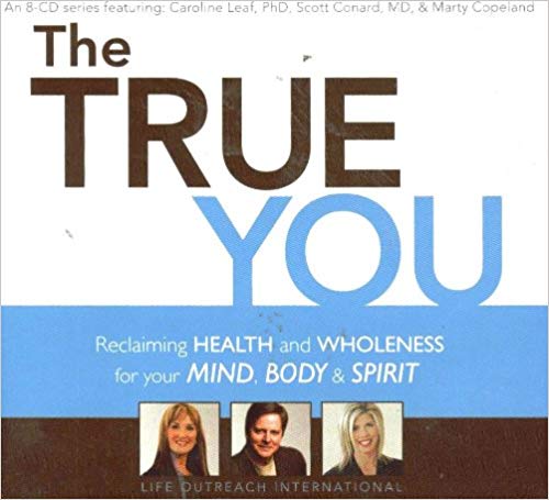 The True You: Reclaiming Health & Wholeness For Your Mind, Body & Spirit
