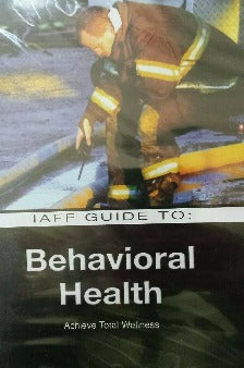 IAFF Guide To Behavioral Health: Achieve Total Wellness