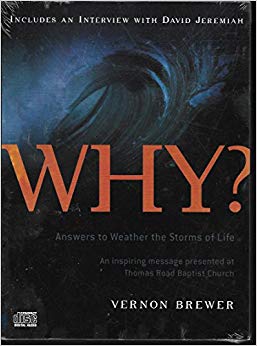 Why? Answers To Weather The Storms Of Life By Vernon Brewer