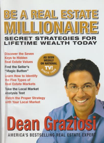 Be A Real Estate Millionaire: Secret Strategies For Lifetime Wealth Today