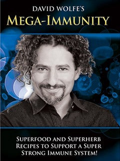 David Wolfe's Mega-Immunity: SuperFood & SuperHerb Recipes To Support A Super Strong Immune System! w/ Booklet