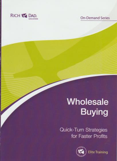 Rich Dad: Wholesale Buying: Quick-Turn Strategies For Faster Profits
