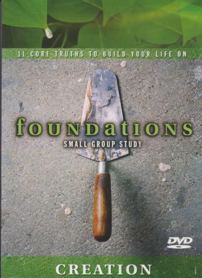 Foundations: Creation: 11 Core Truths To Build Your Life On: Small Group Study