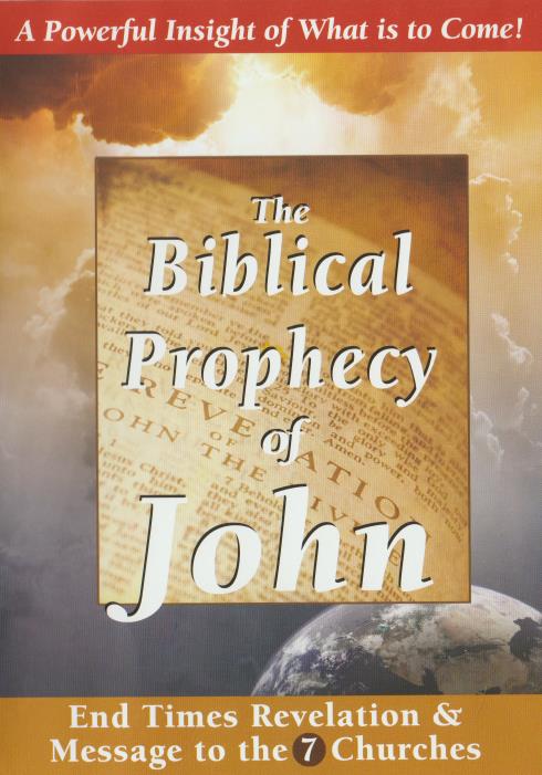 The Biblical Prophecy Of John: End Times Revelation & Message To The 7 Churches