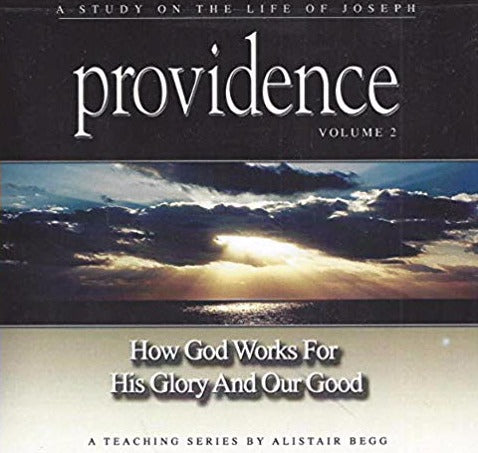 Providence: How God Works For His Glory & Our Good Volume 2