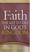 Faith: The Key To Life In God's Kingdom