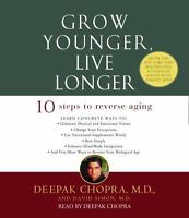 Grow Younger, Live Longer: 10 Steps To Reverse Aging
