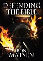 Defending The Bible By Ron Matsen
