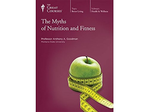The Great Courses: The Myths Of Nutrition And Fitness