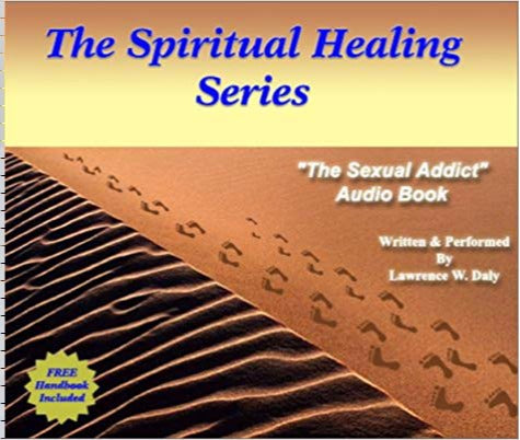 The Spiritual Healing Series: The Sexual Addict