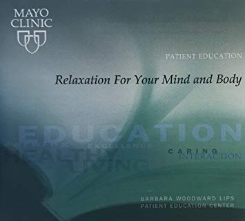 Mayo Clinic: Relaxation For Your Mind And Body