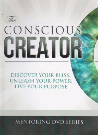 The Conscious Creator: Mentoring DVD Series
